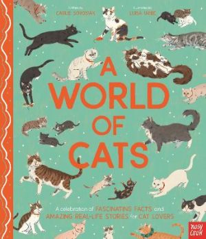 A World of Cats: A Celebration of Fascinating Facts and Amazing Real-Life Stories for Cat Lovers by Carlie Sorosiak ISBN:9781805136132