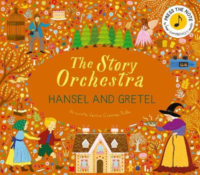 The Story Orchestra: Hansel and Gretel: Press the note to hear Humperdinck's music by Jessica Courtney-Tickle ISBN:9781836007395