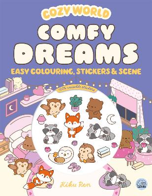 Cozy World Comfy Dreams: Easy Colouring and Sticker Scene for Teens, Young Adults and Adults by Kiku Ren
