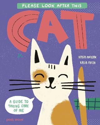 Please Look After This Cat: A Guide to Taking Care of Me by Kasia Antczak ISBN:9781836270638