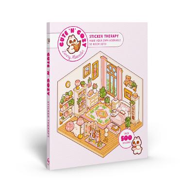 Cute 'n' Cozy Sticker Therapy: Make Your Own Adorable Room Sets! Over 500 Stickers by Zenny Abanales ISBN:9781837760985