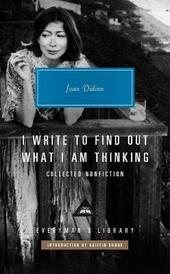 I Write to Find Out What I am Thinking by Joan Didion
