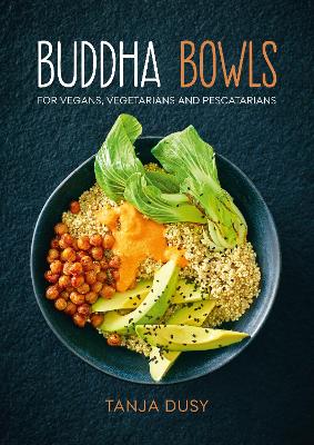 Buddha Bowls by Tanja Dusy