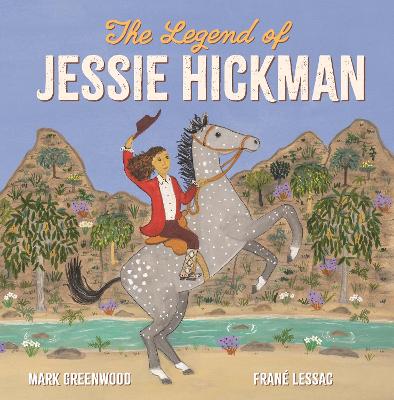 The Legend of Jessie Hickman by Mark Greenwood ISBN:9781922507853