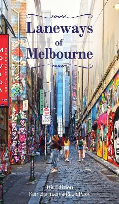 Laneways of Melbourne: 4th Edition by Kornelia Freeman ISBN:9781922779540