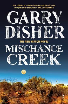 Mischance Creek: The gripping new book in the bestselling Australian crime series (Hirsch series 5) by Garry Disher ISBN:9781923058484