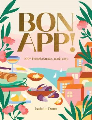 Bon App': 100+ French classics