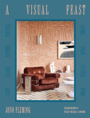A Visual Feast: Ingredients That Make a Home by Jono Fleming ISBN:9781923239418