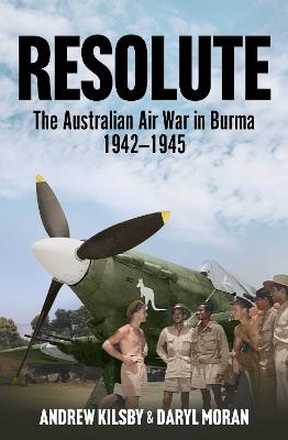 Resolute: The Australian Air War in Burma