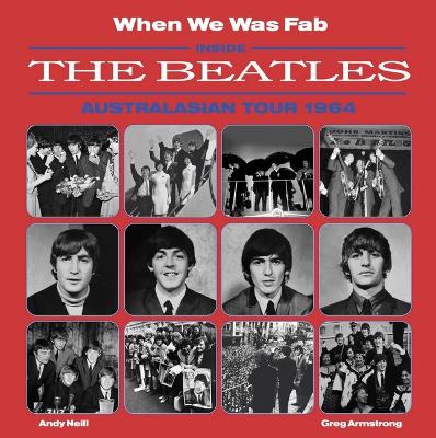 When We Was Fab: Inside the Beatles Australasian Tour 1964 by Greg Armstrong ISBN:9781923350090