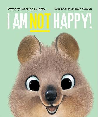 I Am Not Happy! by Sydney Hanson