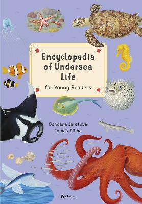 Encyclopedia of Undersea Life for Young Readers by Bohdana Jarosova ISBN:9788000074474
