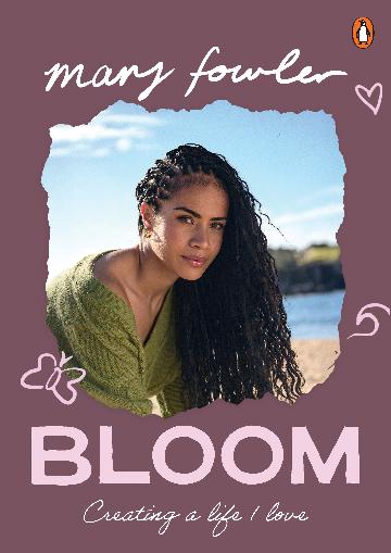 Bloom Creating A Life I Love by Mary Fowler