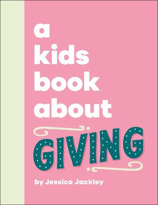 A Kids Book About Giving by Jessica Jackley ISBN:9780241765999