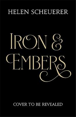 Iron & Embers by Helen Scheuerer
