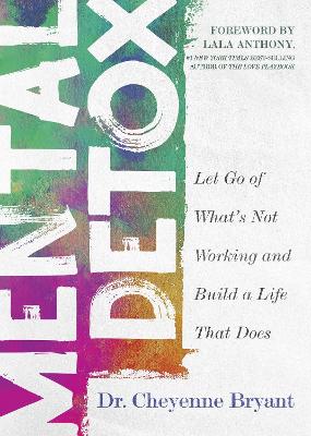 Mental Detox by Dr. Cheyenne Bryant