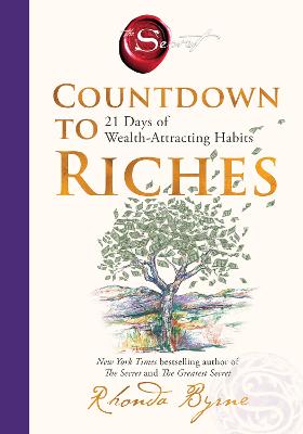 Countdown to Riches: 21 Days of Wealth-Attracting Habits from the bestselling author of The Secret by Rhonda Byrne ISBN:9781460768938