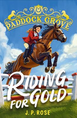 Paddock Grove: Riding for Gold: Pony adventure series  about friends and their horses at an equestrian boarding school for animal lovers age 8