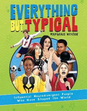 Everything But Typical: Influential Neurodivergent People Who Have Shaped the World by Margeaux Weston ISBN:9781547614110