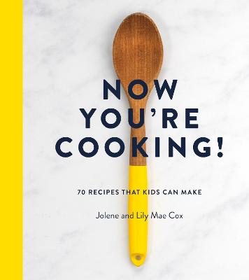Now You’re Cooking! by Jolene Cox