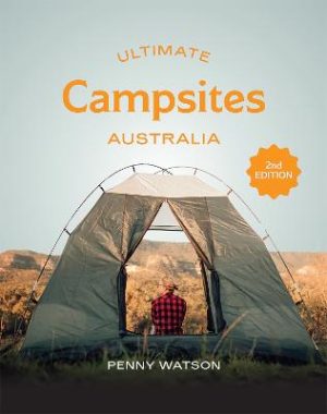 Ultimate Campsites Australia 2nd edition by Penny Watson ISBN:9781741179255