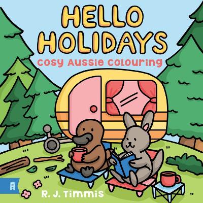 Hello Holidays: Cosy Aussie Colouring by R.J. Timmis ISBN:9781761182570