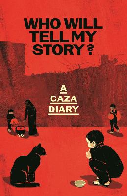 Who Will Tell My Story?: A Gaza Diary by Anonymous ISBN:9781783353279