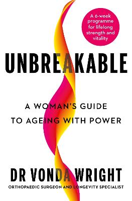 Unbreakable: A Woman's Guide to Ageing with Power by Dr Vonda Wright ISBN:9781785045660