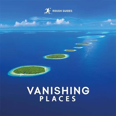 Rough Guides Vanishing Places by Rough Guides