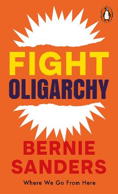Fight Oligarchy: Where We Go From Here by Bernie Sanders ISBN:9781837312948