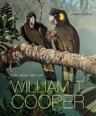 The Bird Art of William T. Cooper by Wendy Cooper ISBN:9781922507600