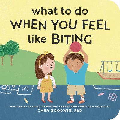 What to Do When You Feel Like Biting by Cara Goodwin