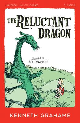 The Reluctant Dragon (HarperCollins Children's Classics) by Kenneth Grahame ISBN:9780008772857