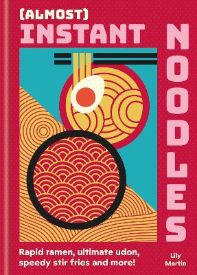 (Almost) Instant Noodles by Lily Martin