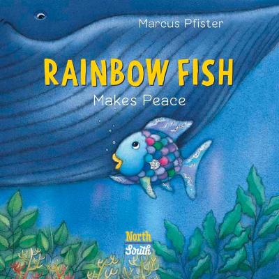 Rainbow Fish Makes Peace by Marcus Pfister