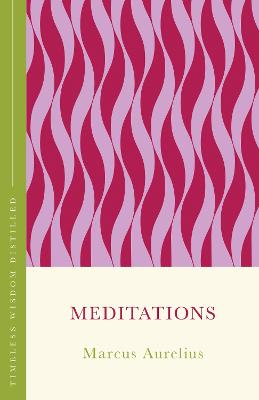 Meditations (The Concise Classic): Timeless Wisdom Distilled by Marcus Aurelius ISBN:9781399821483