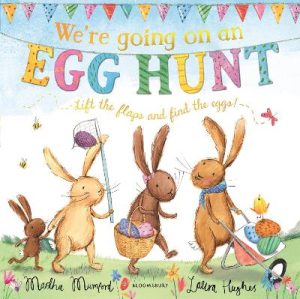 We're Going on an Egg Hunt: A Lift-the-Flap Adventure by Martha Mumford ISBN:9781408870112