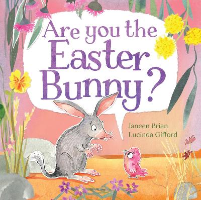 Are You the Easter Bunny?: An adorable picture book celebrating the endangered Easter bilby! by Janeen Brian ISBN:9781460765494