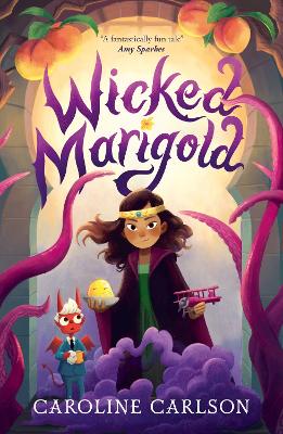 Wicked Marigold by Caroline Carlson