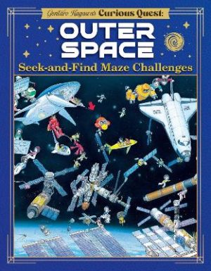 Gentaro Kagawa's Curious Quest: Outer Space: Seek-and-Find Maze Challenges by Gentaro Kagawa ISBN:9781641244244
