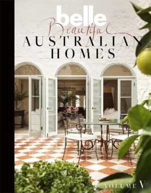 Belle Beautiful Australian Homes Volume 5 by Are Media Books ISBN:9781761222054