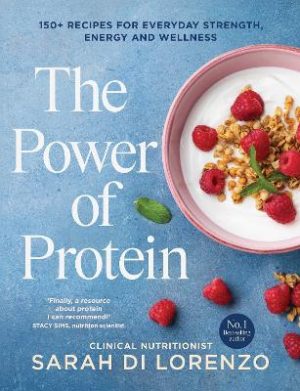 The Power of Protein: 150+ recipes for everyday strength