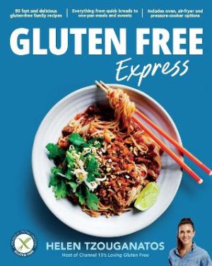 Gluten Free Express: 80 fast and delicious gluten-free family recipes by Helen Tzouganatos ISBN:9781761770128