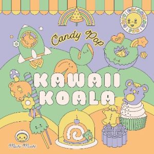 Kawaii Koala: Candy Pop: Cosy colouring fun by Michi Mochi ISBN:9781761773976