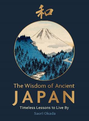 The Wisdom of Ancient Japan: Timeless Lessons to Live By by Saori Okada ISBN:9781789298246