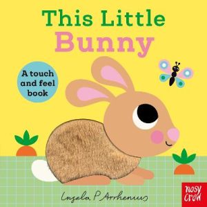 This Little Bunny: A Touch and Feel Book by Ingela P Arrhenius ISBN:9781805137092