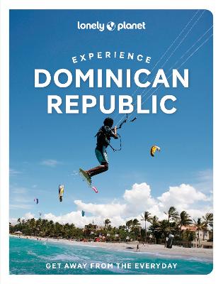 Lonely Planet Experience Dominican Republic by Lonely Planet