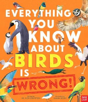 Everything You Know About Birds is Wrong! by Gavin Scott ISBN:9781839949463