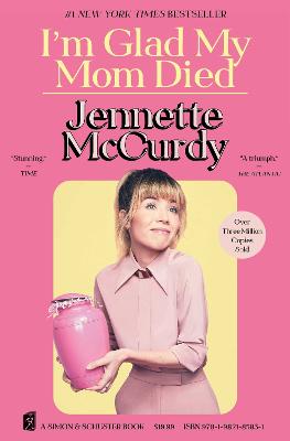 I’m Glad My Mom Died by Jennette McCurdy