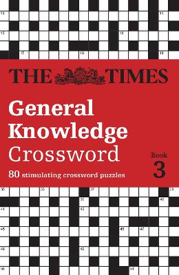 Times General Knowledge Crossword Book 3 by The Times Mind Games